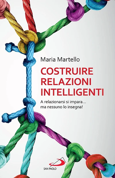 Costruire relazioni intelligenti: A relazionarsi si impara... ma nessuno lo insegna!
