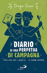 Diario di una perpetua di campagna: Tanti anni coi preti e ci crede ancora!