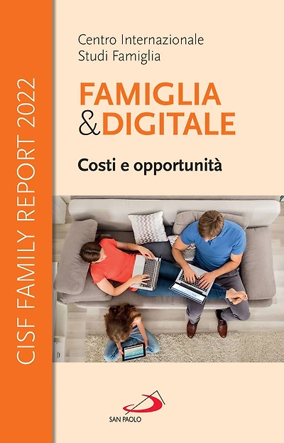 Famiglia & Digitale. Costi e opportunità: CISF Family Report 2022