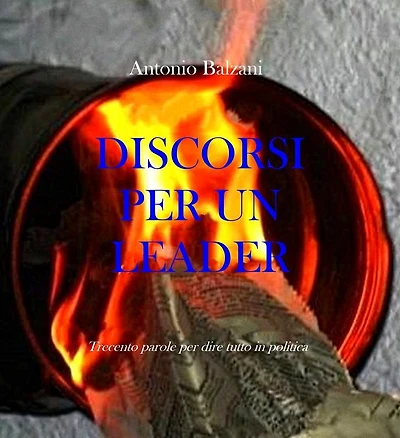 Discorsi per un Leader: Trecento parole per dire tutto in politica