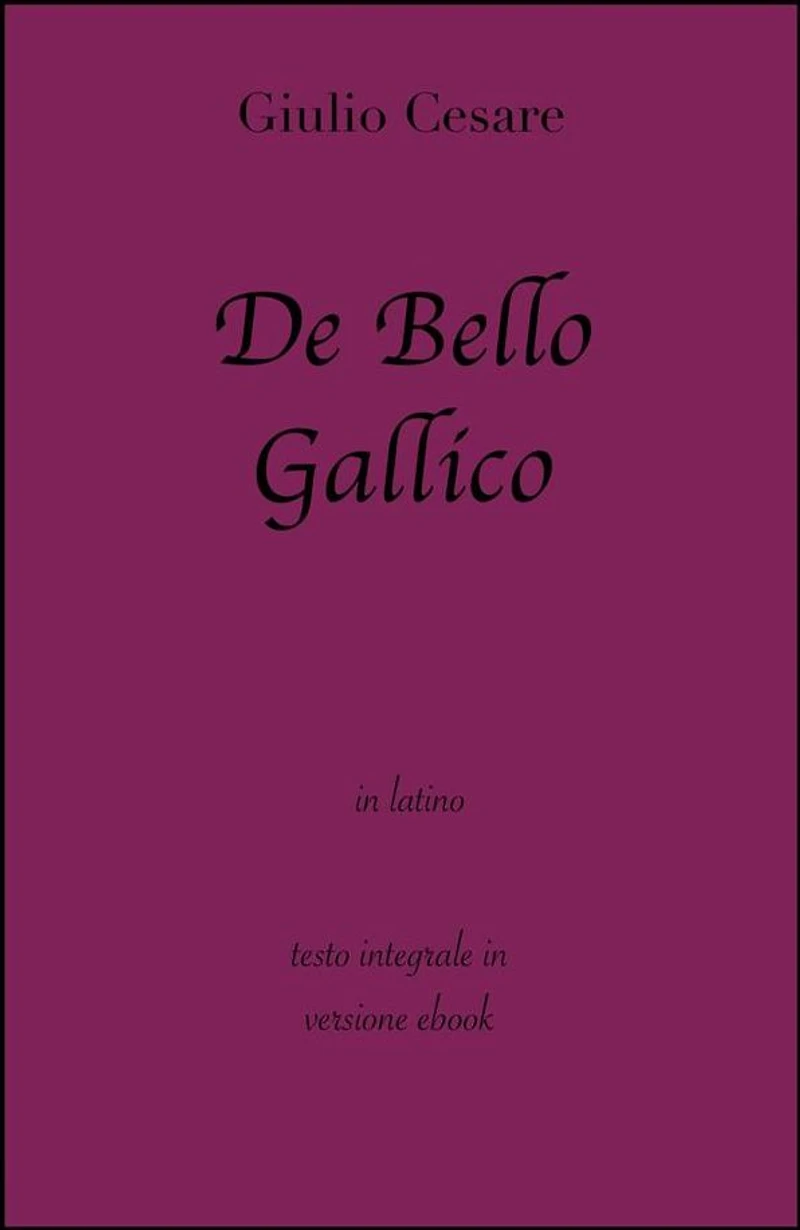 De Bello Gallico di Giulio Cesare in ebook