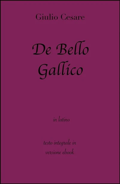 De Bello Gallico di Giulio Cesare in ebook