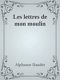 Les lettres de mon moulin