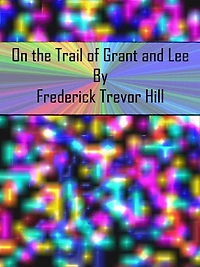On the Trail of Grant and Lee