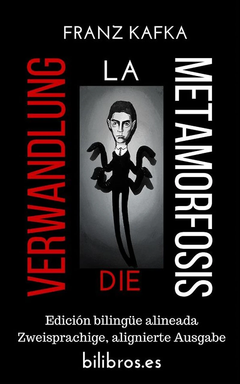 Die Verwandlung - La metamorfosis (Edición bilingüe alineada - Zweisprachige alignierte Ausgabe)