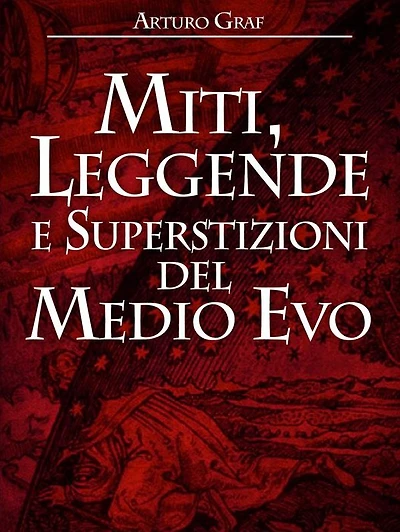 Miti, leggende e superstizioni del Medio Evo (Edizione integrale in 2 volumi)