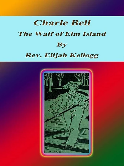Charle Bell, The Waif of Elm Island