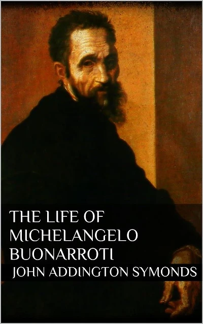 The Life of Michelangelo Buonarroti
