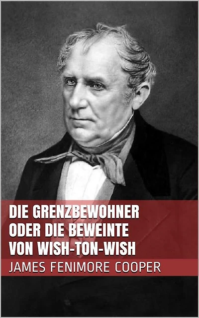 Die Grenzbewohner oder Die Beweinte von Wish-Ton-Wish
