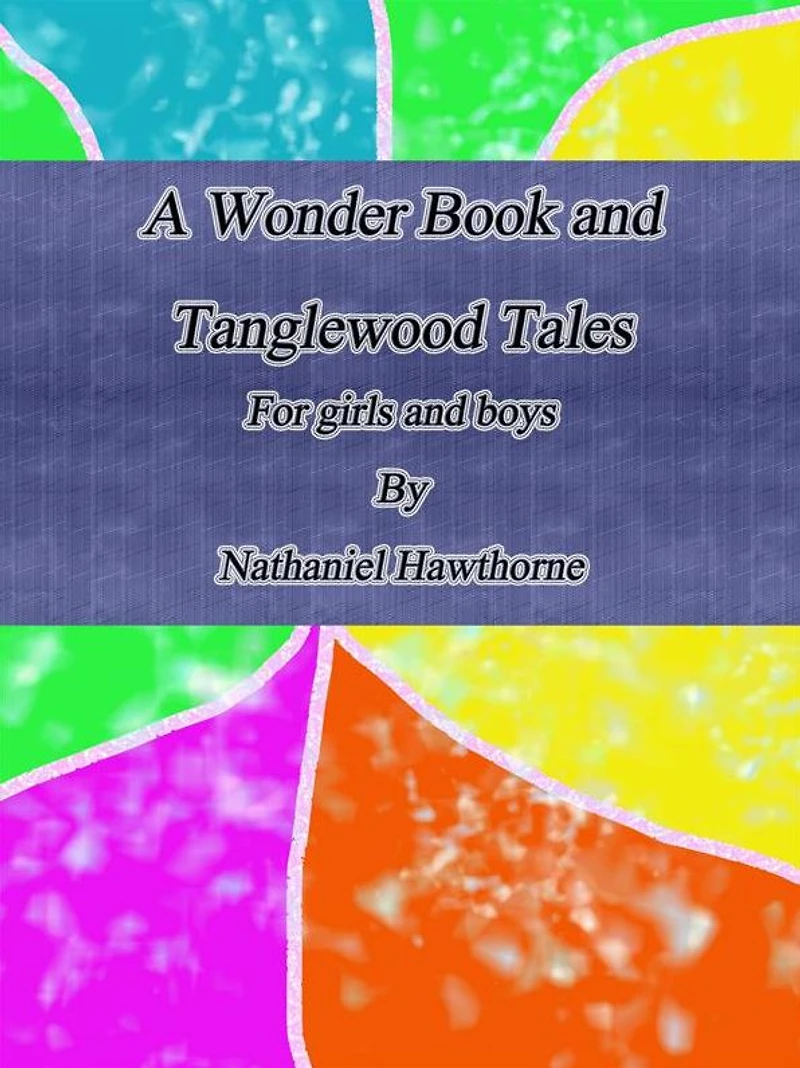 A Wonder Book and Tanglewood Tales for Girls Boys