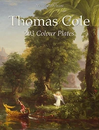 Thomas Cole: 203 Colour Plates