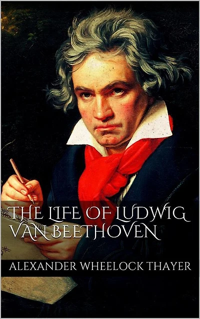 The Life of Ludwig Van Beethoven
