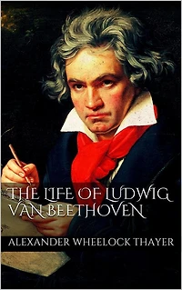 The Life of Ludwig Van Beethoven