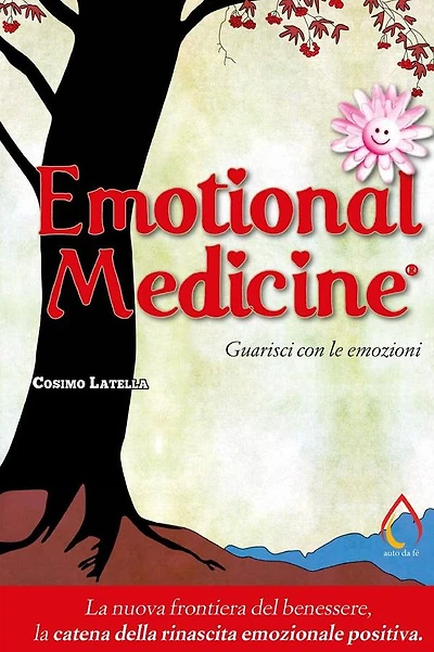 Emotional Medicine. Guarisci con le emozioni