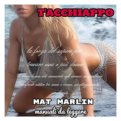 T'Acchiappo la forza del potere per trovare una o più donne [Mat Marlin]