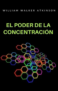 El poder de la concentración (traducido)