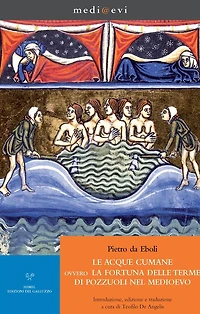 Le acque cumane ovvero la fortuna delle terme di Pozzuoli nel Medioevo: Introduzione, edizione e traduzione a cura di Teofilo De Angelis