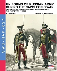 Uniforms of Russian army during the Napoleonic war vol.22: The temporary forces