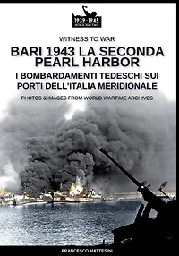 Bari 1943: la seconda Pearl Harbor