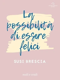 La Possibilità di Essere Felici