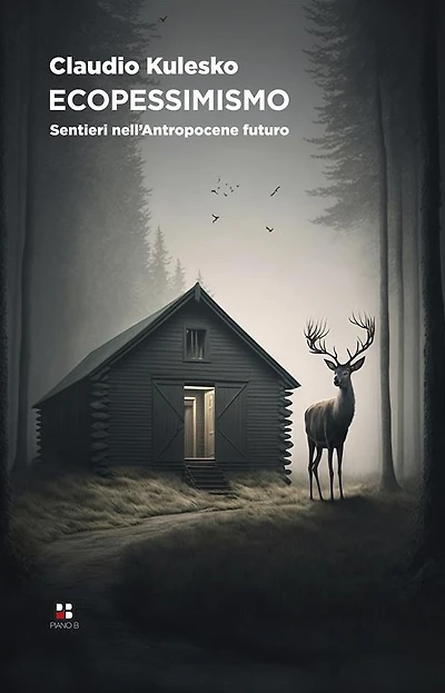 Ecopessimismo: Sentieri nell'Antropocene futuro