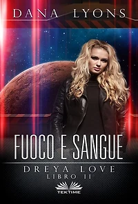 Fuoco E Sangue: Dreya Love Libro 2