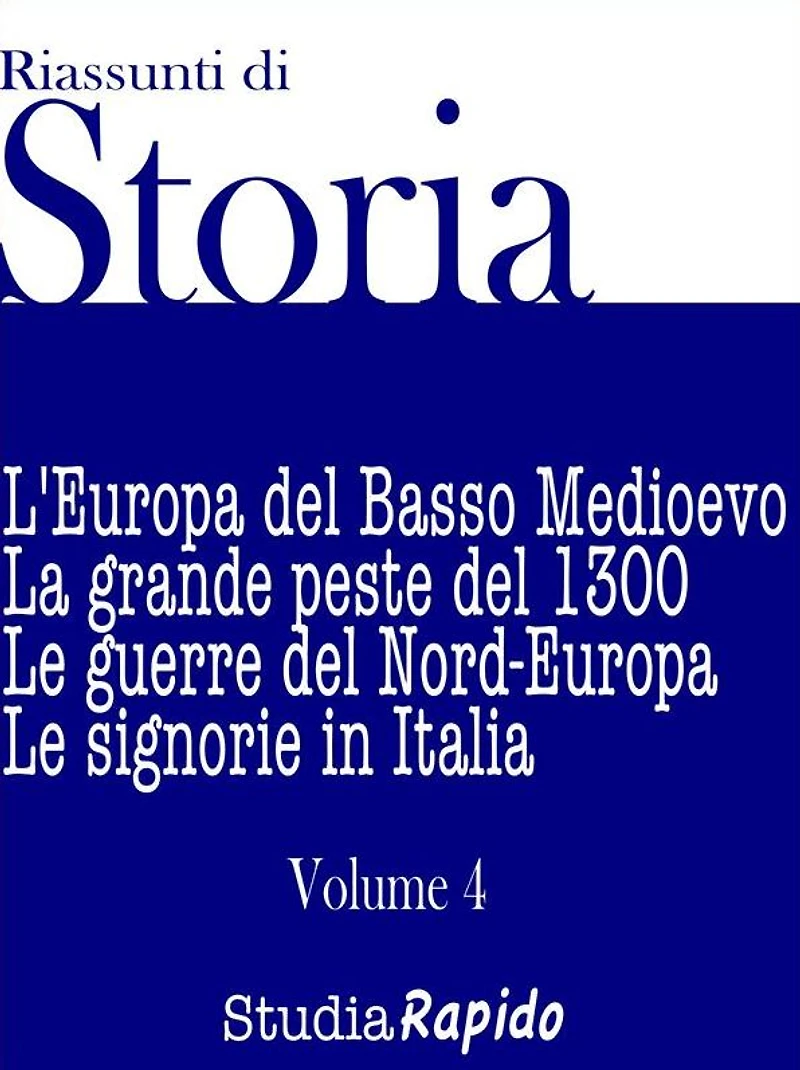 Riassunti di Storia - Volume 4: L'Europa del Basso Medioevo