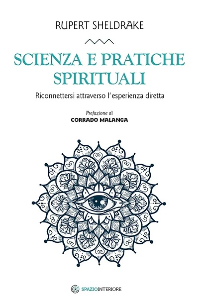 Scienza e pratiche spirituali: Riconnettersi attraverso l'esperienza diretta