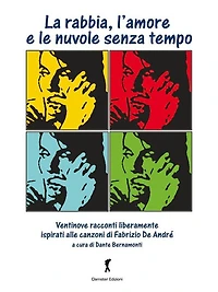 La rabbia, l'amore e le nuvole senza tempo: I racconti ispirati alle canzoni di Fabrizio De Andrè
