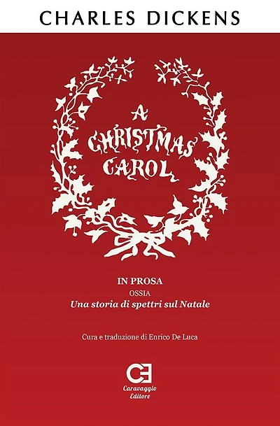 A Christmas Carol. prosa, ossia, una storia di spettri sul Natale. Traduzione italiano integrale e annotata