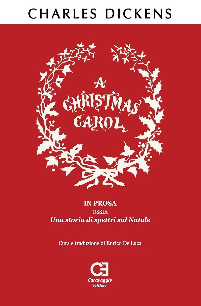 A Christmas Carol. prosa, ossia, una storia di spettri sul Natale. Traduzione italiano integrale e annotata