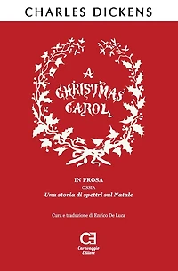A Christmas Carol. prosa, ossia, una storia di spettri sul Natale. Traduzione italiano integrale e annotata