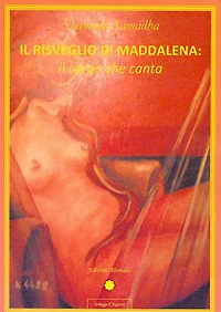 Il risveglio di Maddalena: il corpo che canta: il corpo che canta