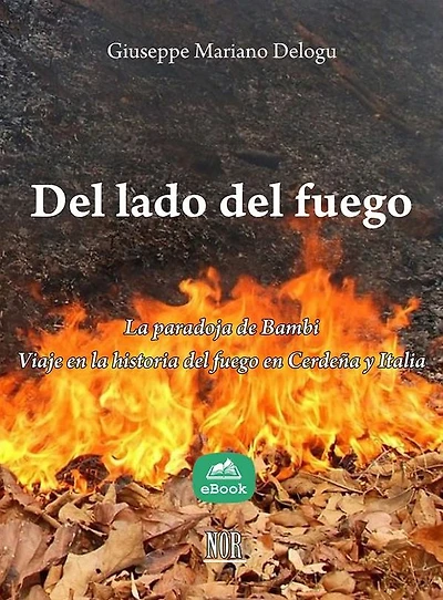 Del lado del fuego: la paradoja de Bambi: Viaje en la historia del fuego en Cerdeña y Italia