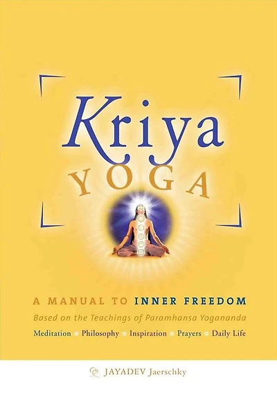 Kriya Yoga - English Edition: A Manual to inner Freedom Based on the Teachings of Paramhansa Yogananda