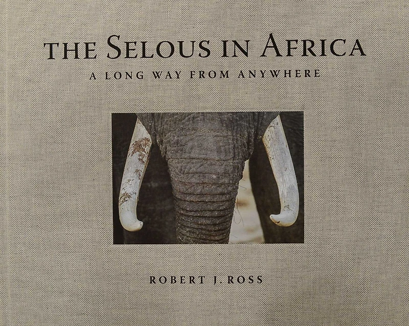 The Selous in Africa: A Long Way from Anywhere
