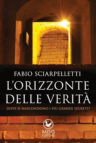 L'orizzonte della verità. Dove si nascondono i più grandi segreti?
