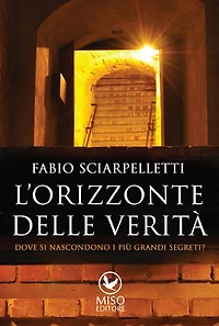 L'orizzonte della verità. Dove si nascondono i più grandi segreti?