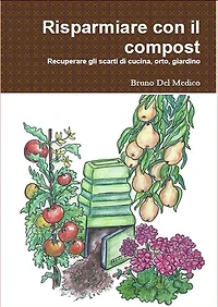 Risparmiare con il compost: Manuale completo per il riciclo dei rifiuti domestici e del giardino