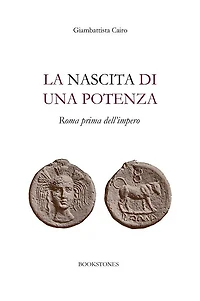 La nascita di una potenza: Roma prima dell'impero