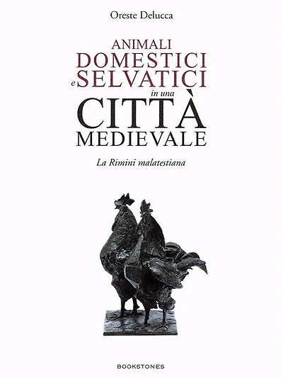 Animali domestici e selvatici in una città medievale: La Rimini malatestiana