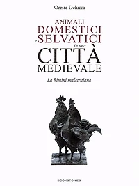 Animali domestici e selvatici in una città medievale: La Rimini malatestiana