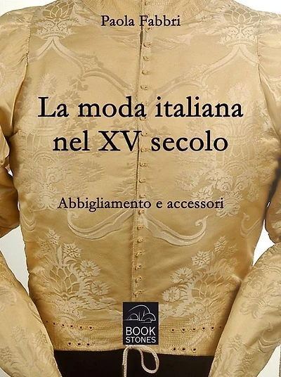 La moda italiana nel XV secolo. Abbigliamento e accessori