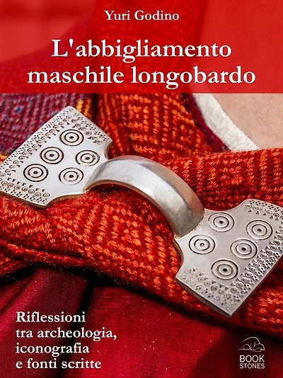 L'abbigliamento maschile longobardo: Riflessioni tra archeologia, iconografia e fonti scritte