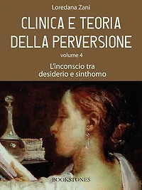 Clinica e teoria della perversione. Volume 4. L'inconscio tra desiderio e sinthomo