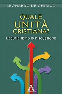 Quale unità cristiana?: L'ecumenismo in discussione