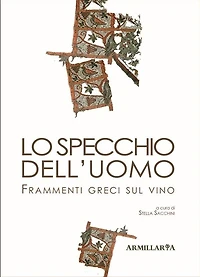Lo specchio dell'uomo: Frammenti greci sul vino