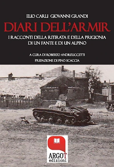 I diari dell'Armir: I racconti della ritirata di un fante e di un alpino