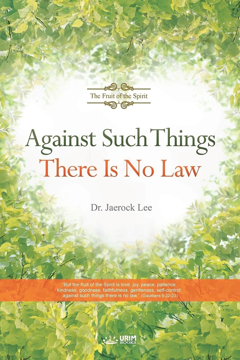 Against Such Things There Is No Law