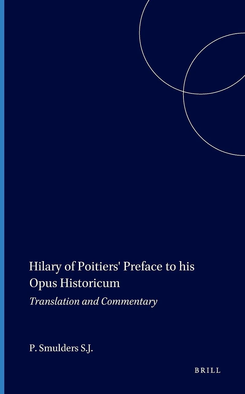 Hilary of Poitiers' Preface to his Opus Historicum: Translation and Commentary